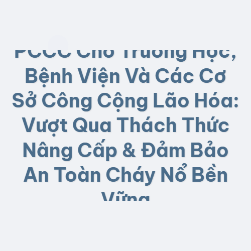 pccc cho truong hoc benh vien