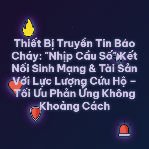 thiet bi truyen tin bao chay n