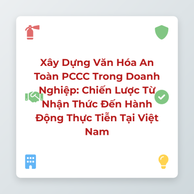 xay dung van hoa an toan pccc trong doanh nghiep chien luoc tu nhan thuc den hanh dong thuc tien tai viet nam